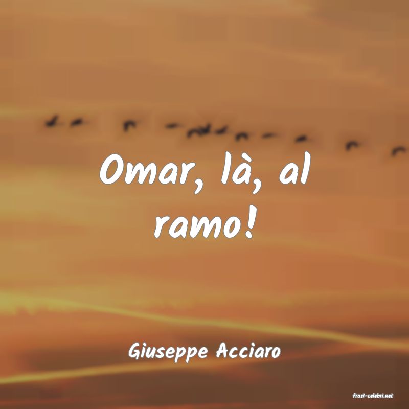 frasi di  Giuseppe Acciaro
