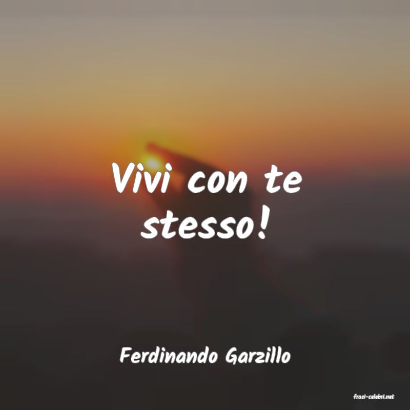 frasi di  Ferdinando Garzillo

