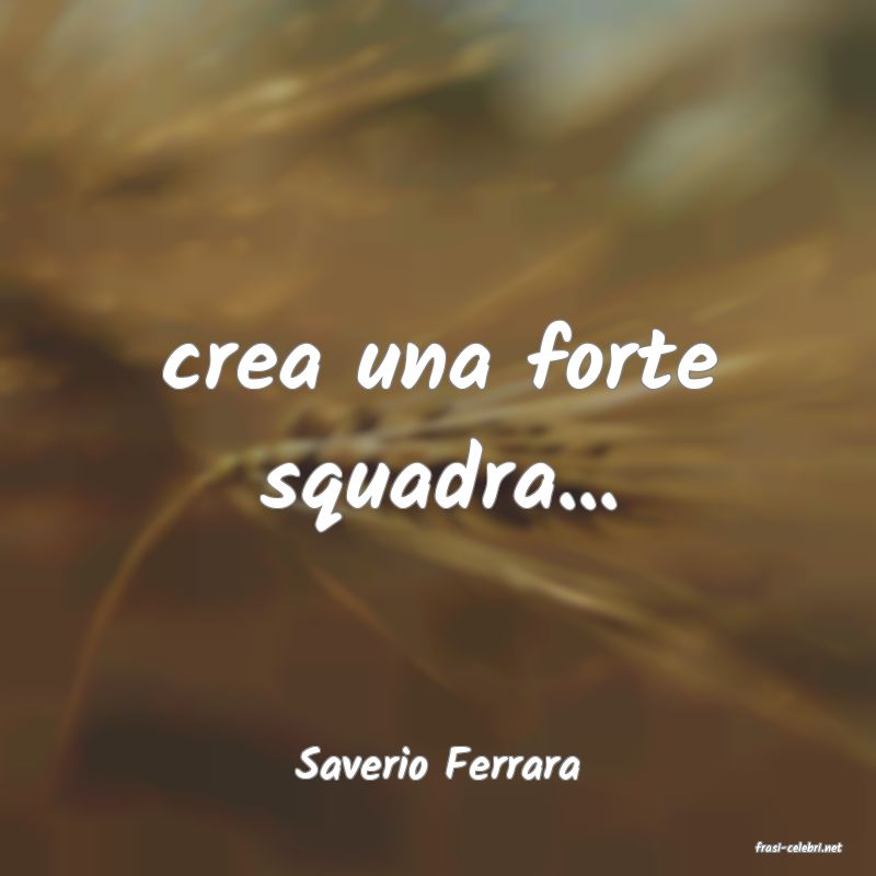 frasi di  Saverio Ferrara
