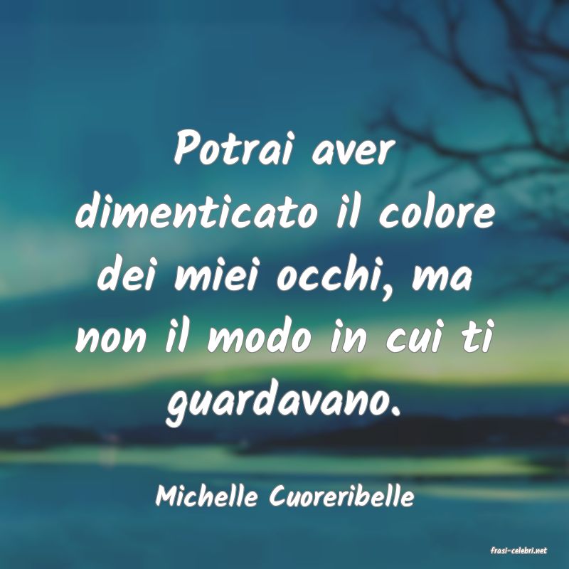 frasi di  Michelle Cuoreribelle
