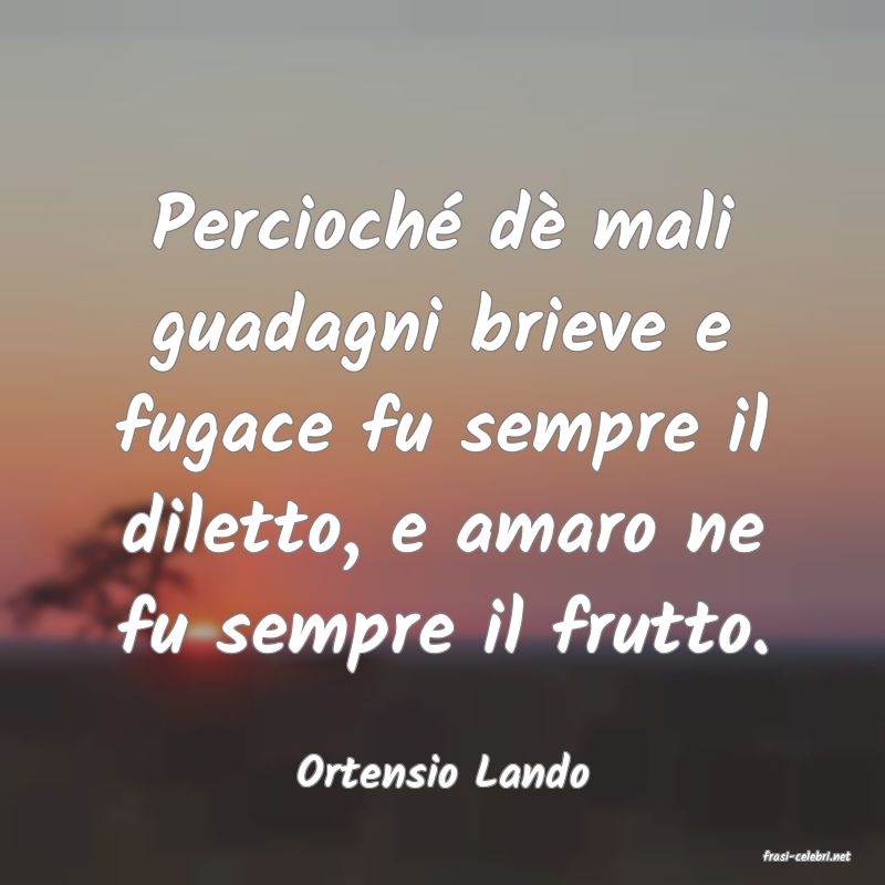 frasi di  Ortensio Lando
