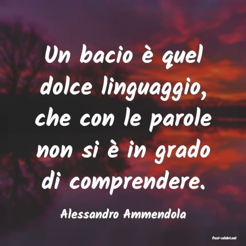 frasi di  Alessandro Ammendola
