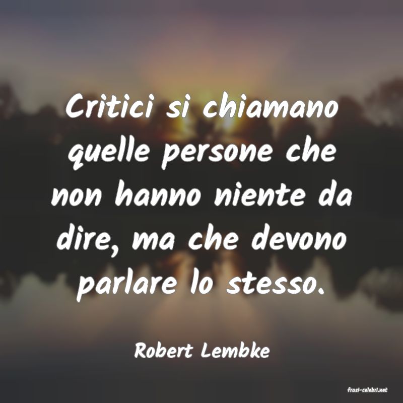 frasi di  Robert Lembke

