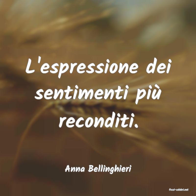 frasi di  Anna Bellinghieri
