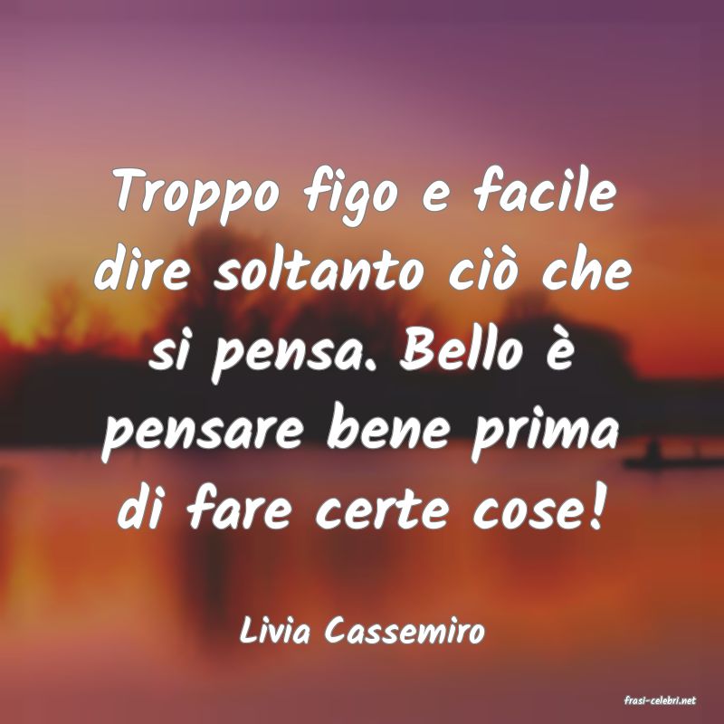 frasi di  Livia Cassemiro
