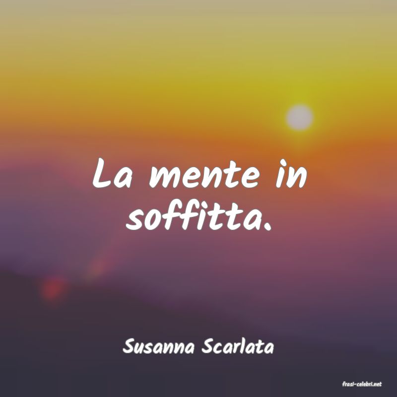 frasi di  Susanna Scarlata
