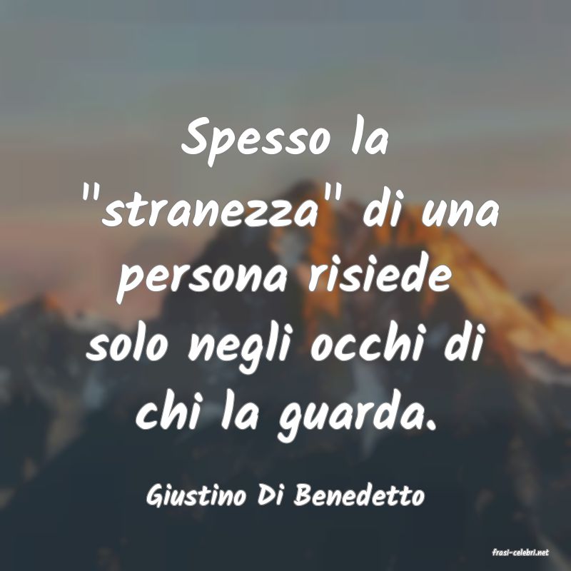 frasi di  Giustino Di Benedetto

