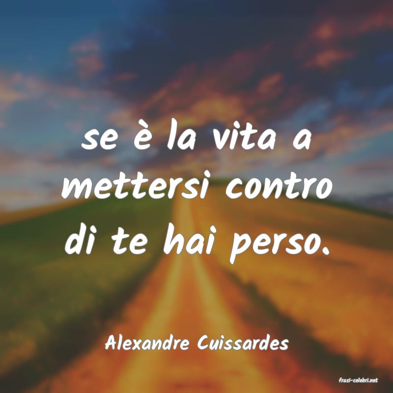 frasi di  Alexandre Cuissardes
