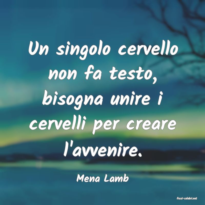 frasi di  Mena Lamb
