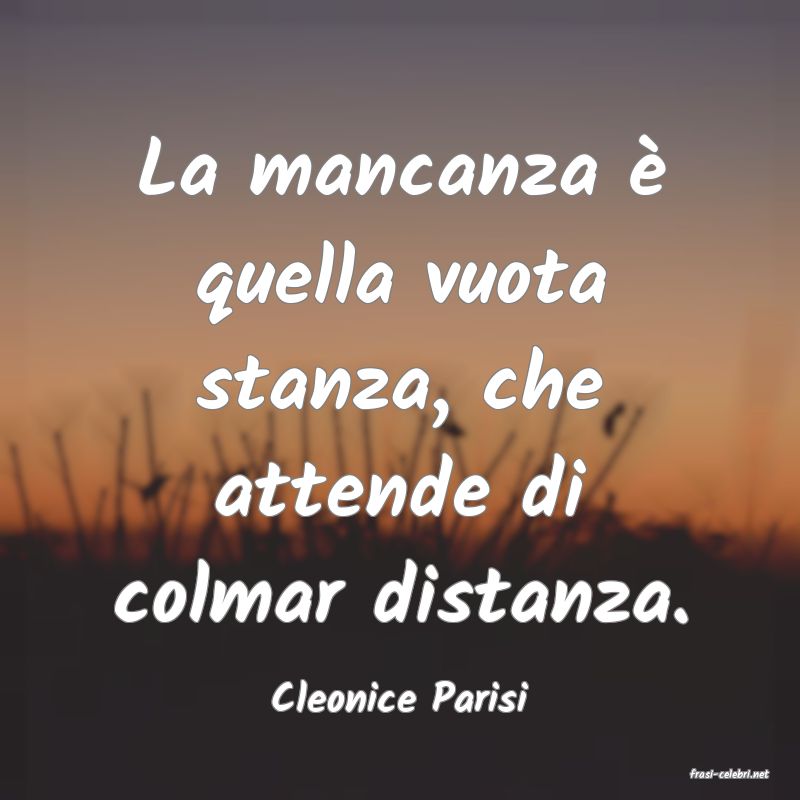 frasi di  Cleonice Parisi
