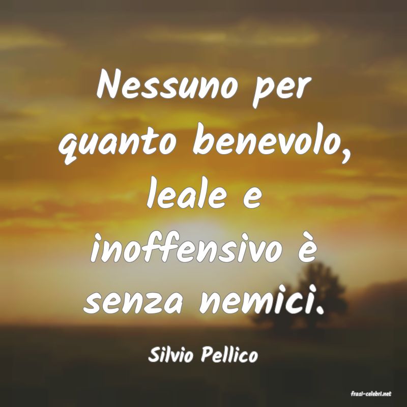 frasi di  Silvio Pellico
