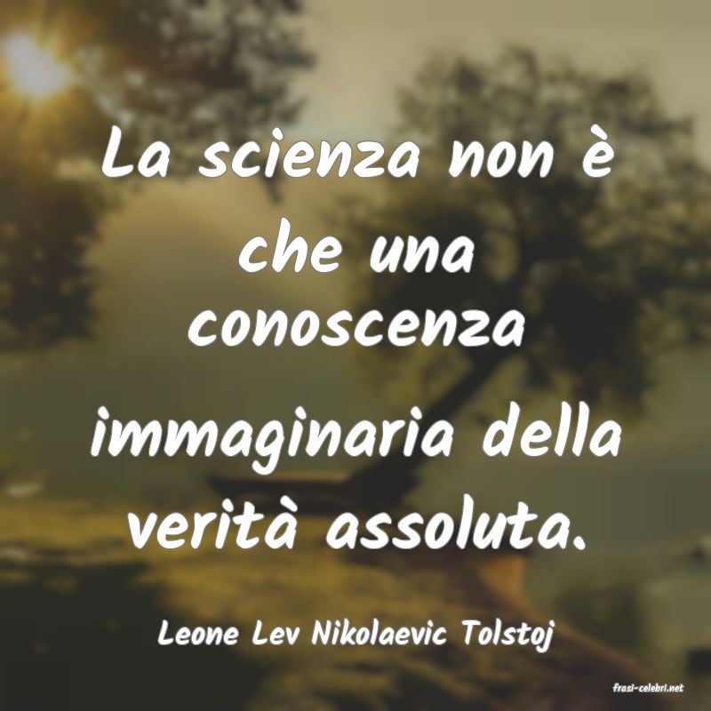 frasi di Leone Lev Nikolaevic Tolstoj