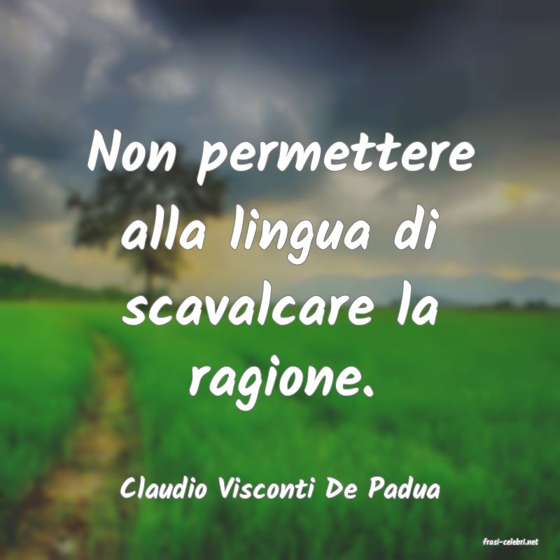 frasi di  Claudio Visconti De Padua
