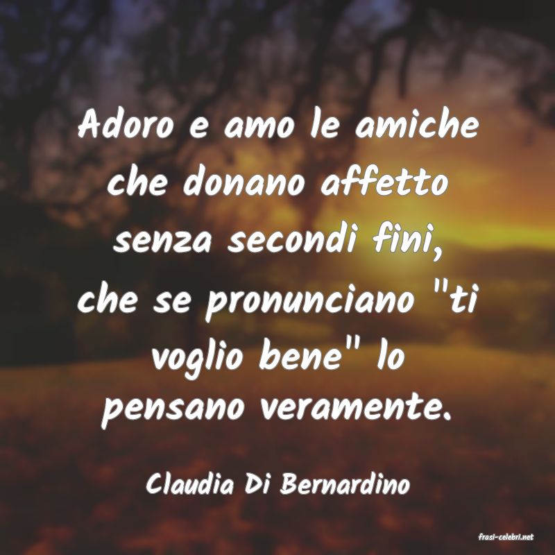 frasi di  Claudia Di Bernardino
