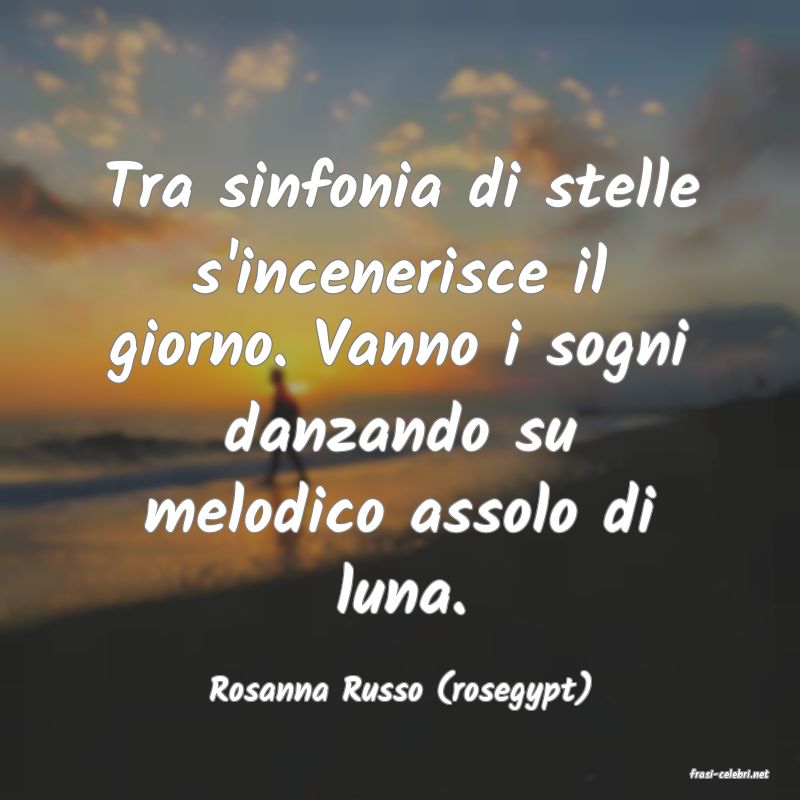 frasi di  Rosanna Russo (rosegypt)

