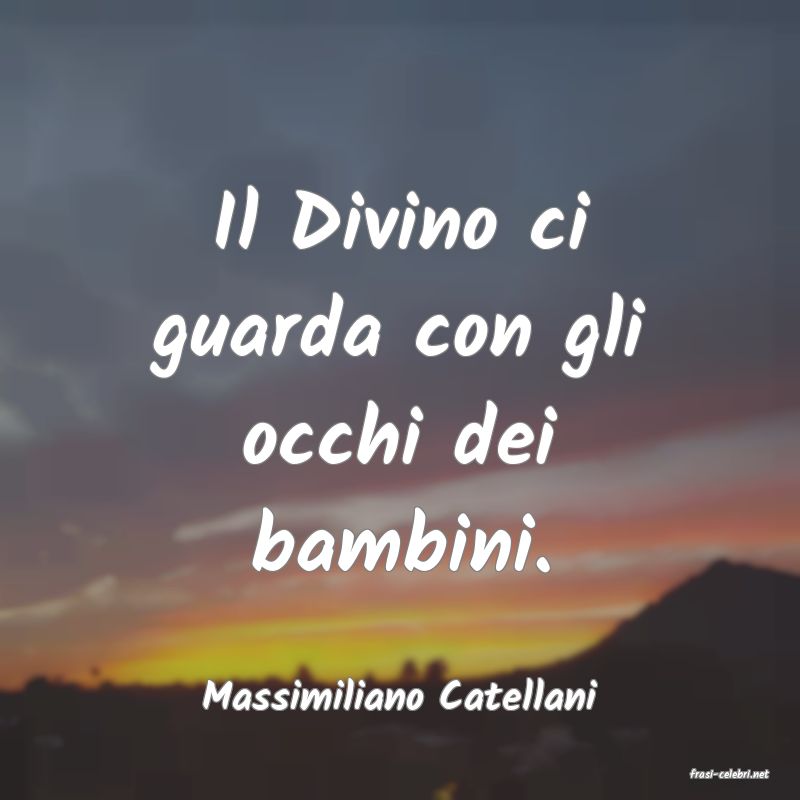 frasi di  Massimiliano Catellani
