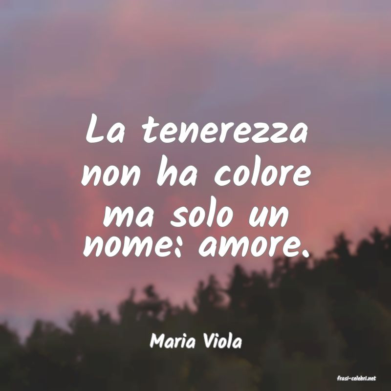 frasi di  Maria Viola
