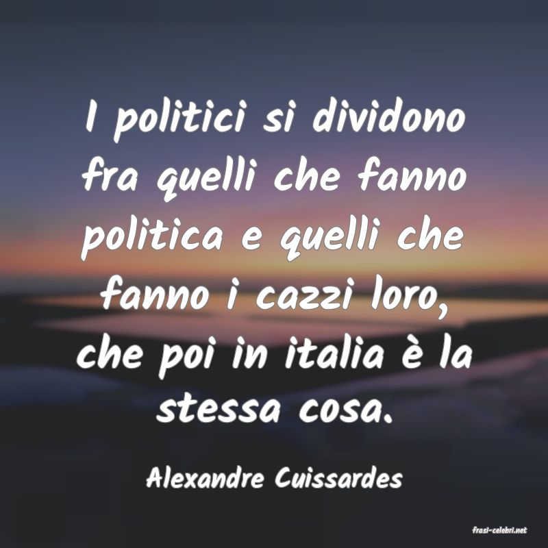 frasi di  Alexandre Cuissardes

