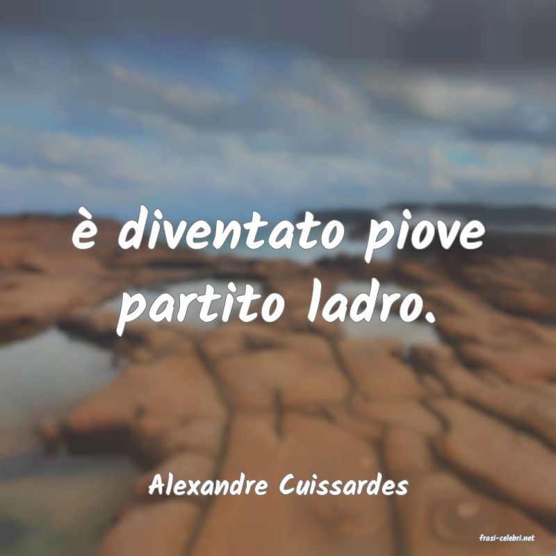 frasi di  Alexandre Cuissardes
