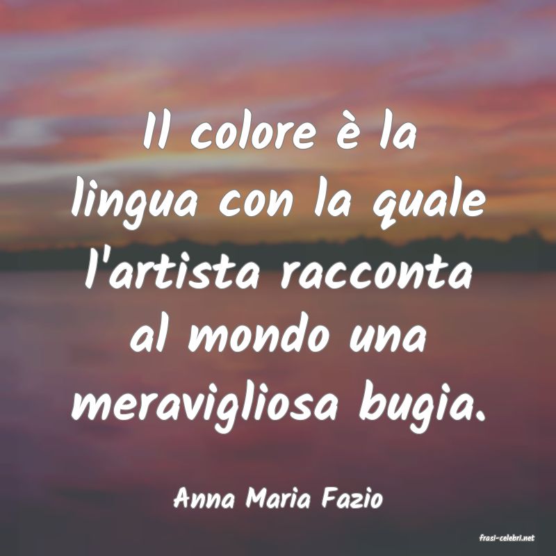 frasi di Anna Maria Fazio