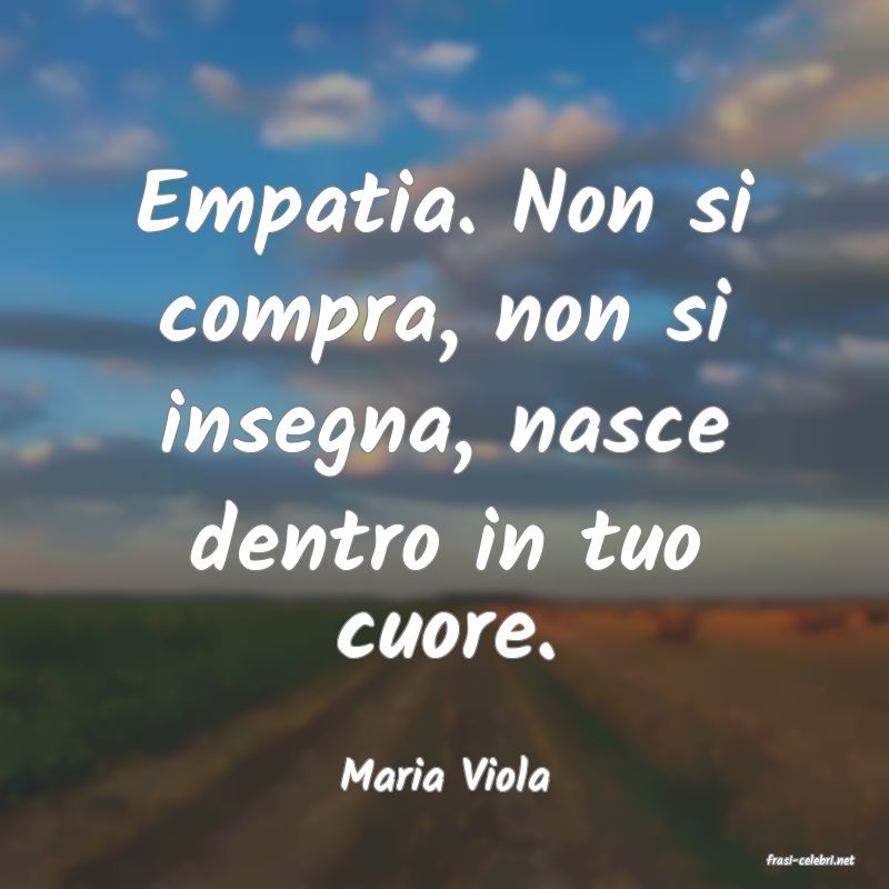 frasi di  Maria Viola
