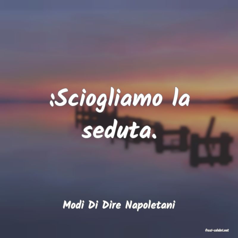 frasi di  Modi Di Dire Napoletani
