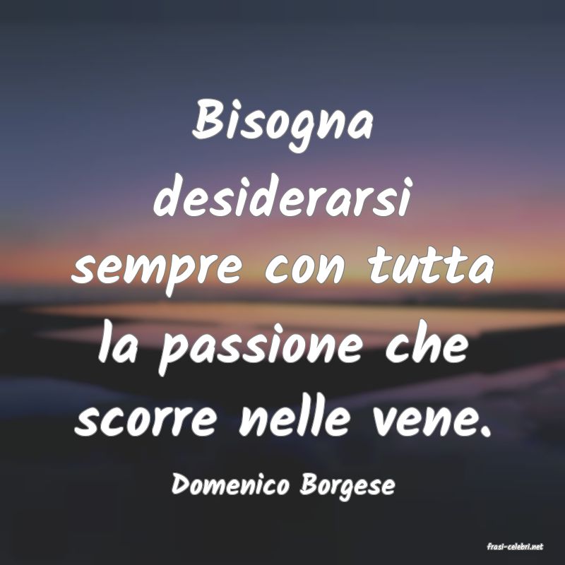 frasi di  Domenico Borgese
