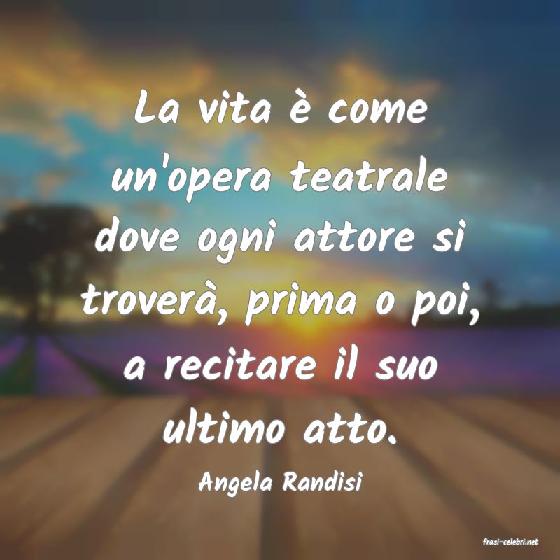 frasi di  Angela Randisi
