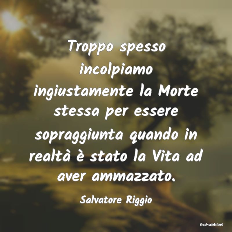 frasi di  Salvatore Riggio

