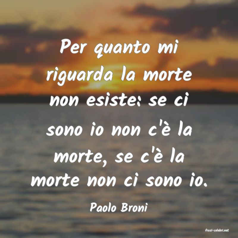 frasi di  Paolo Broni

