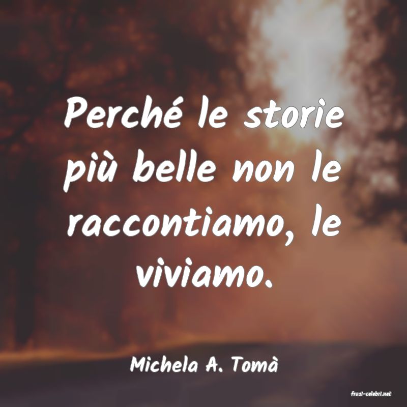 frasi di Michela A. Tom