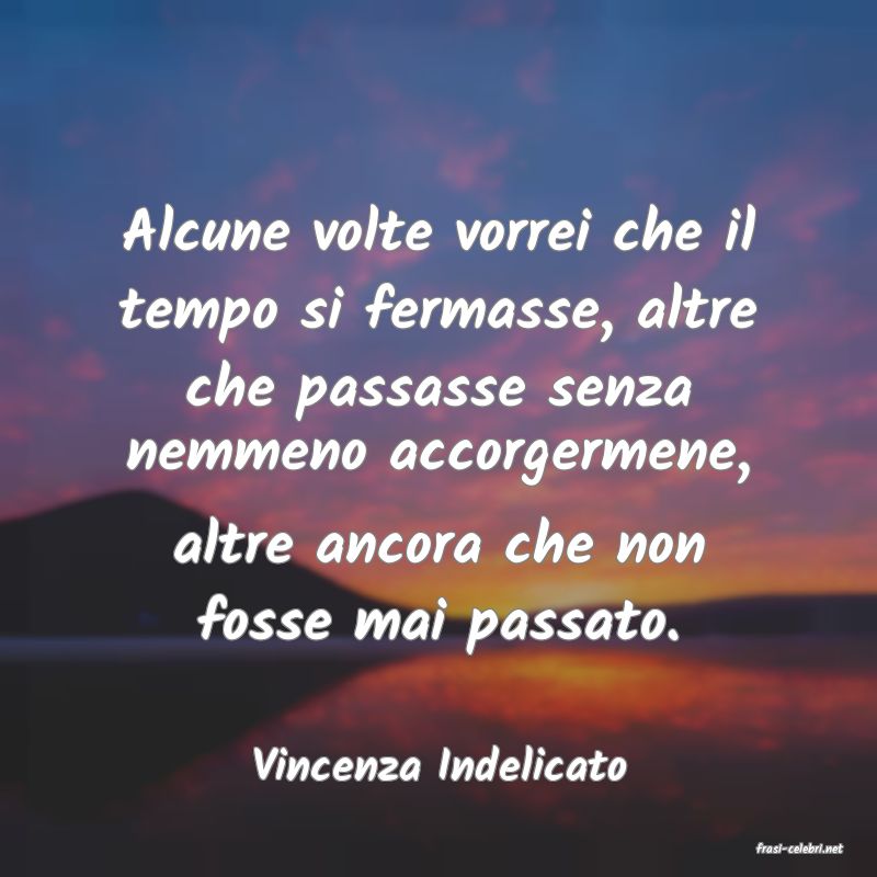 frasi di  Vincenza Indelicato
