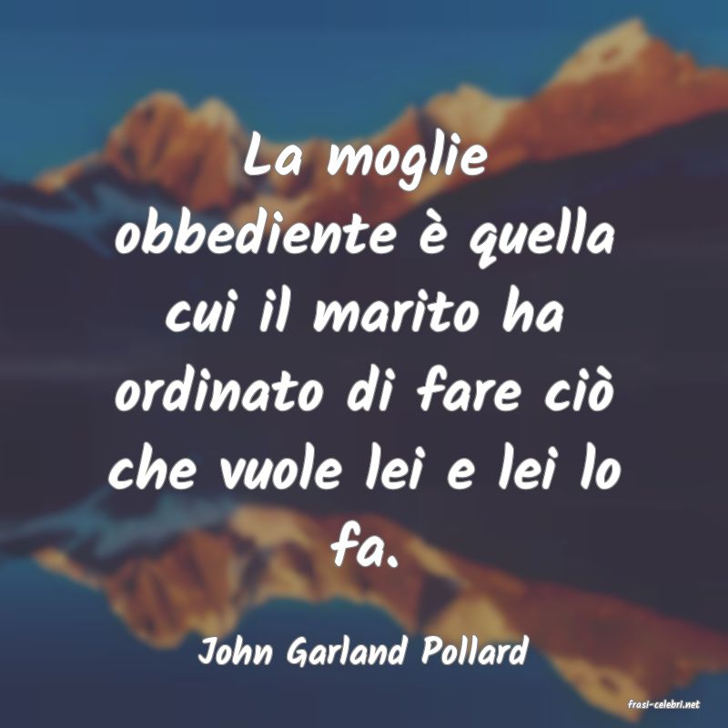 frasi di John Garland Pollard