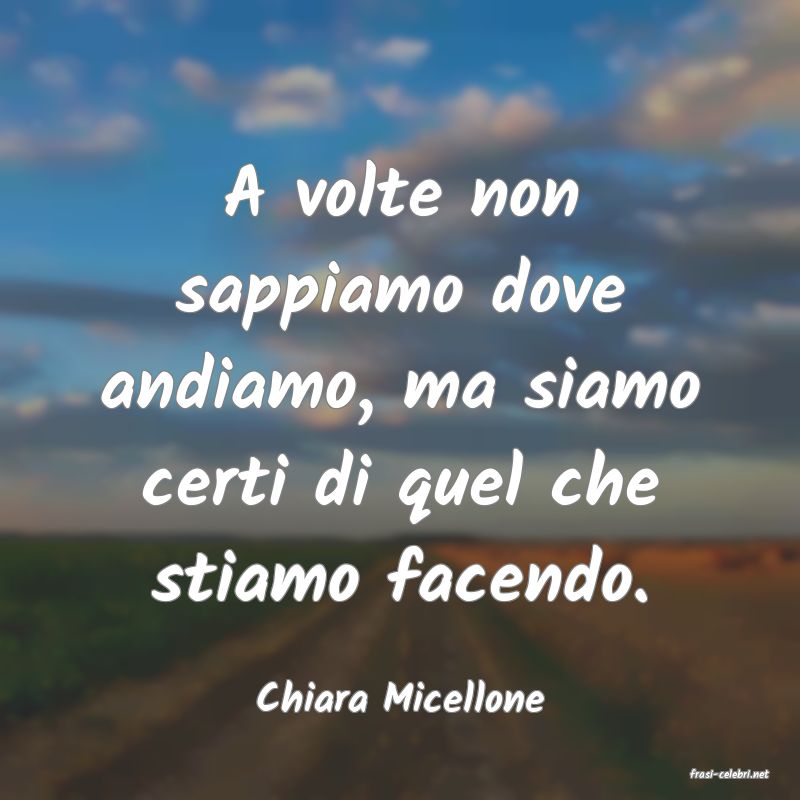 frasi di  Chiara Micellone
