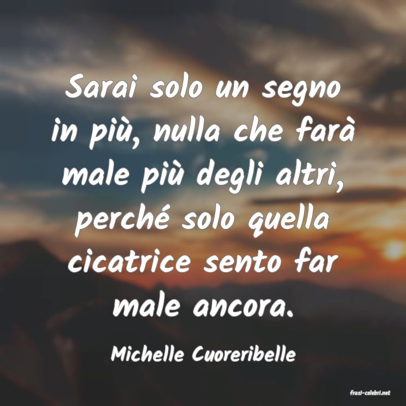 frasi di  Michelle Cuoreribelle
