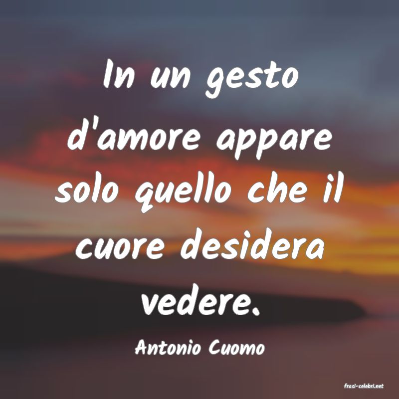 frasi di  Antonio Cuomo

