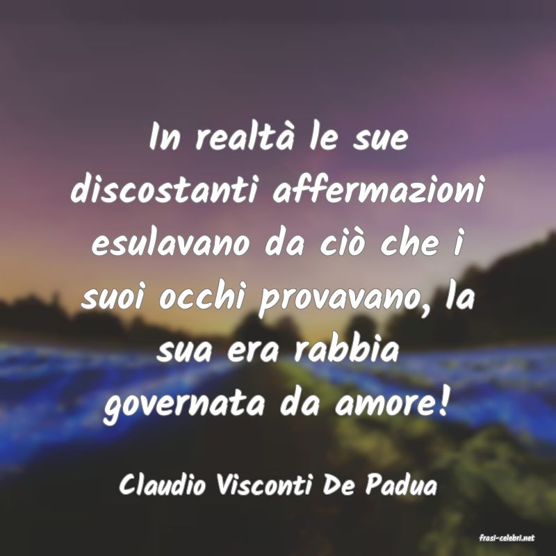 frasi di  Claudio Visconti De Padua

