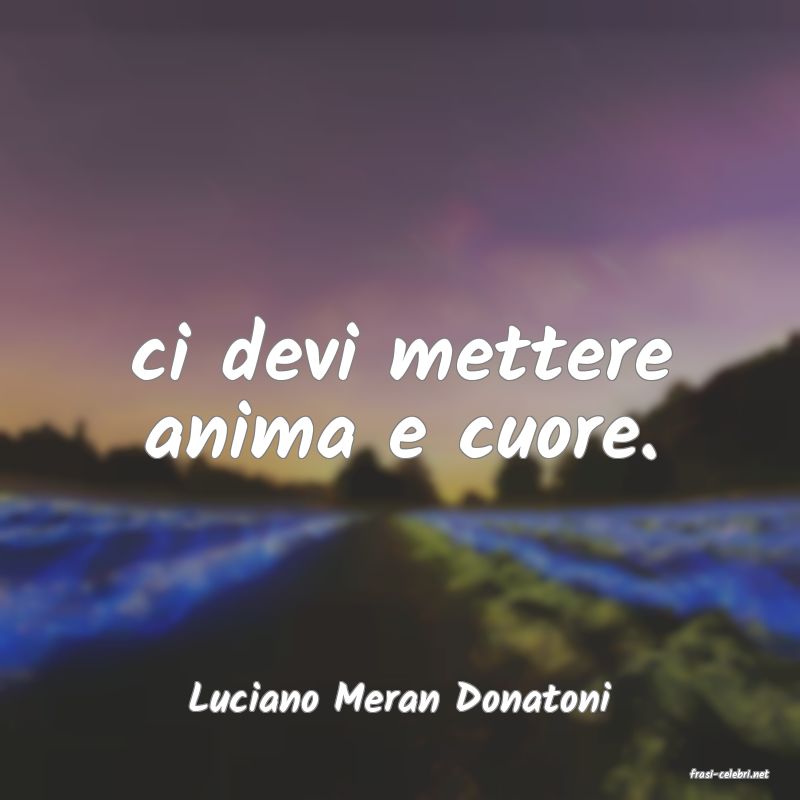 frasi di  Luciano Meran Donatoni
