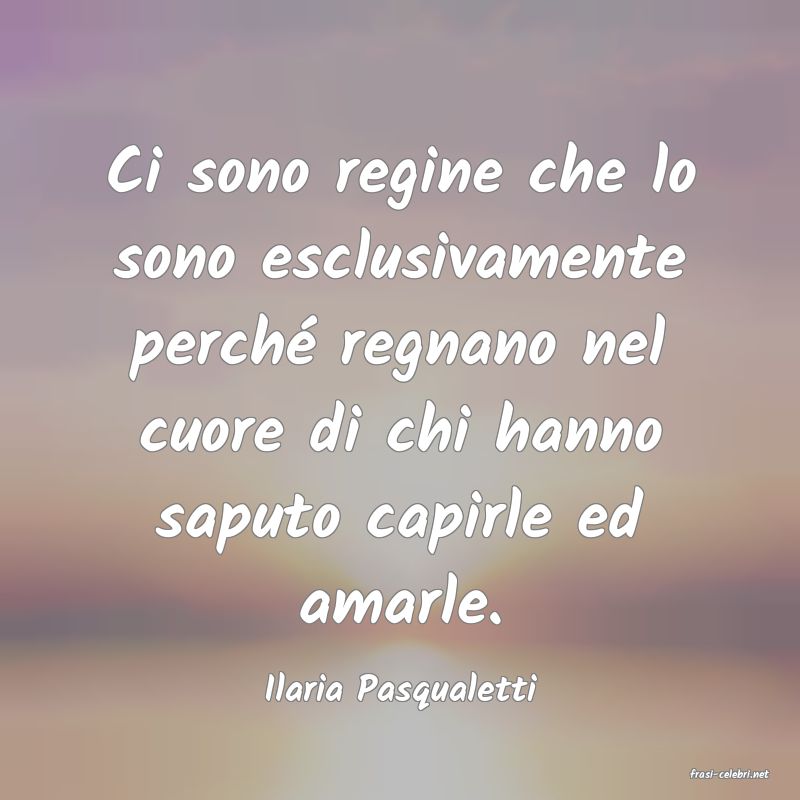 frasi di  Ilaria Pasqualetti
