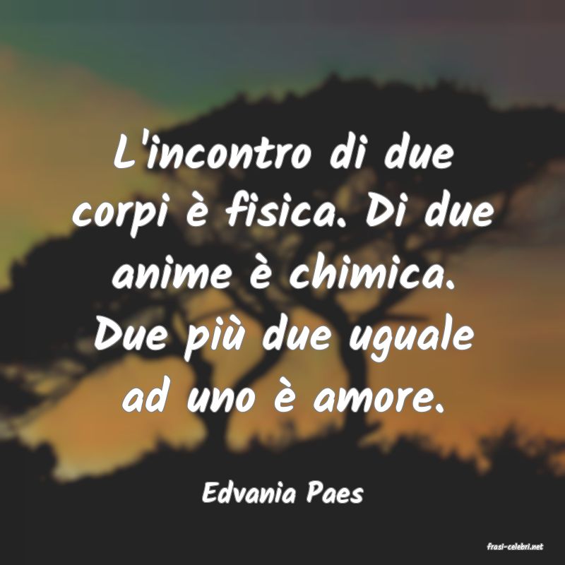 frasi di  Edvania Paes
