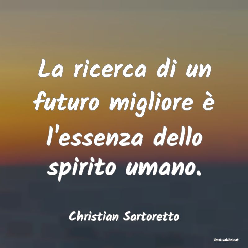 frasi di  Christian Sartoretto
