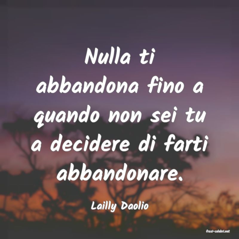 frasi di  Lailly Daolio
