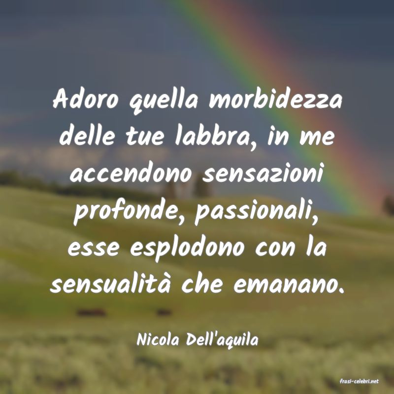 frasi di  Nicola Dell'aquila
