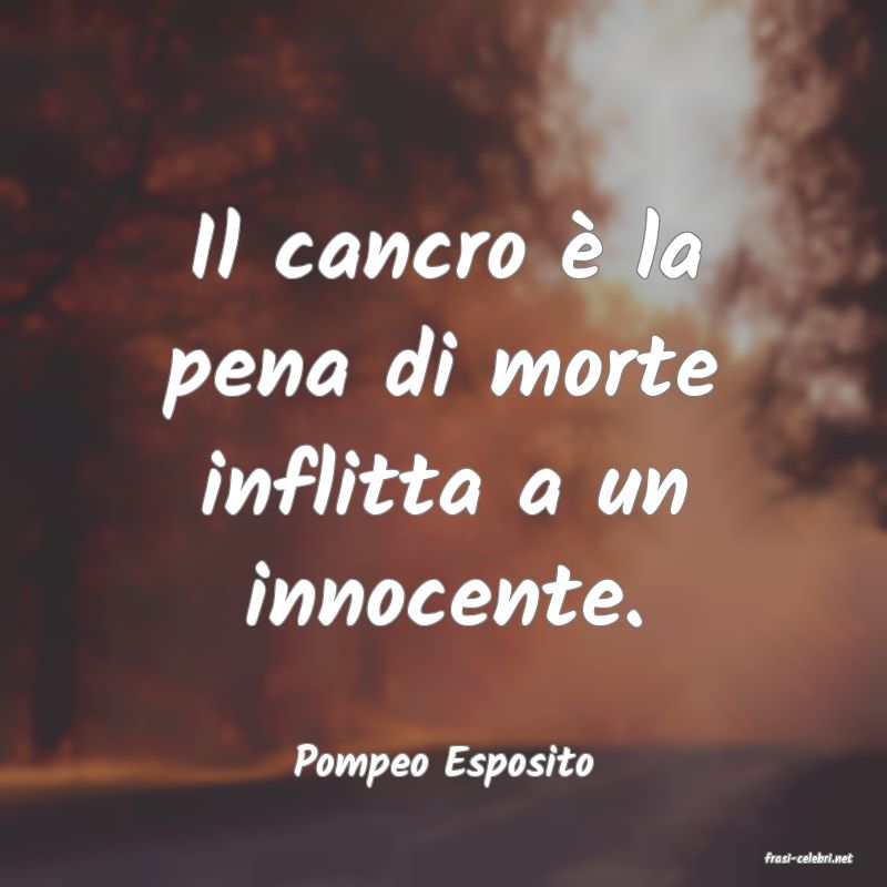 frasi di  Pompeo Esposito
