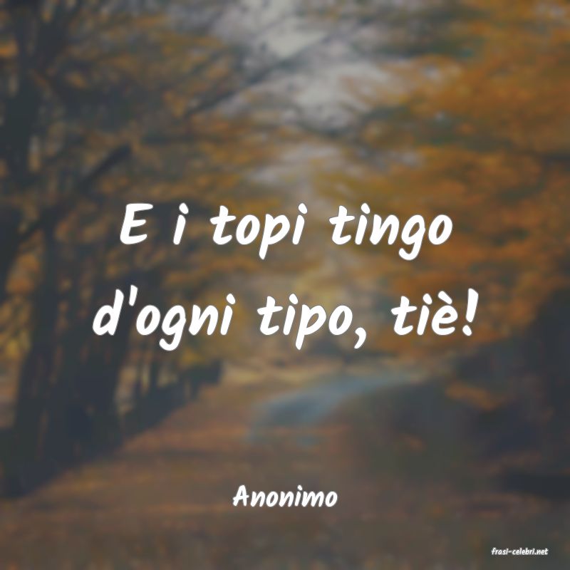 frasi di  Anonimo
