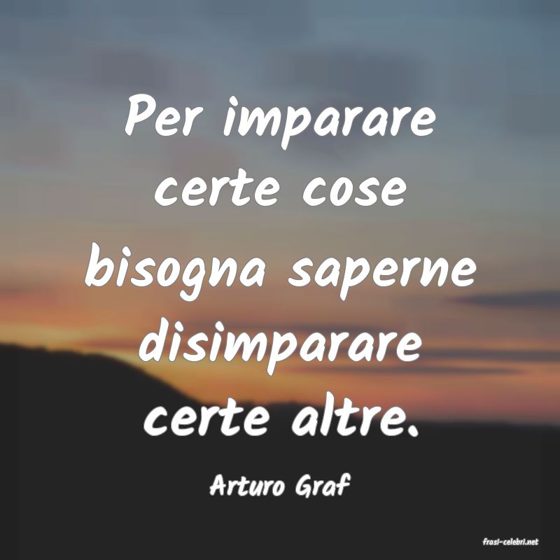 frasi di  Arturo Graf
