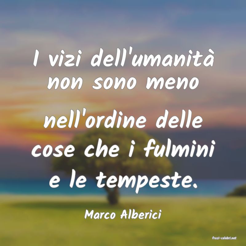 frasi di  Marco Alberici
