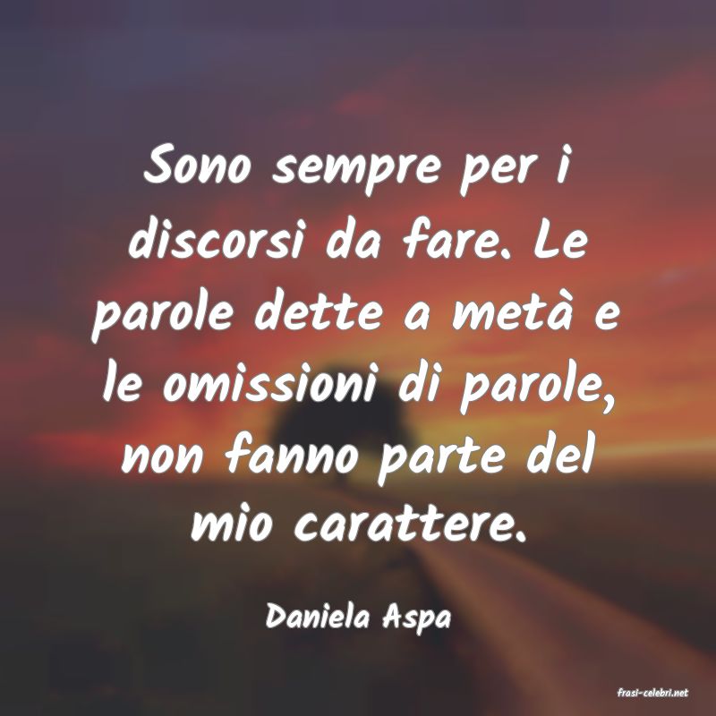 frasi di  Daniela Aspa

