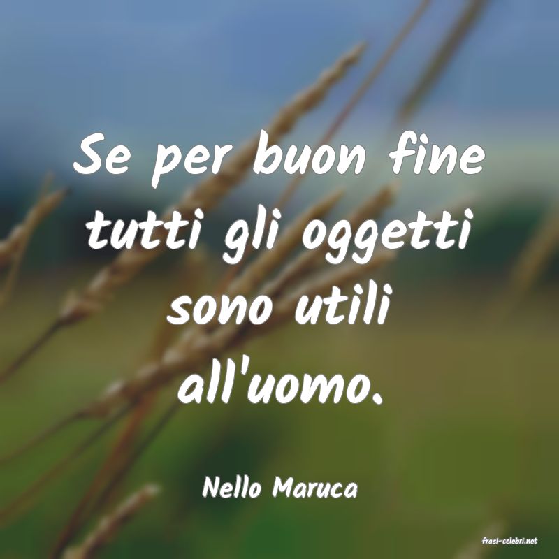 frasi di  Nello Maruca
