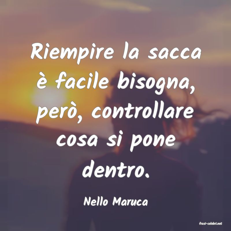 frasi di  Nello Maruca
